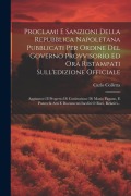 Proclami E Sanzioni Della Repubblica Napoletana Pubblicati Per Ordine Del Governo Provvisorio Ed Ora Ristampati Sull'edizione Officiale: Aggiuntovi Il - Carlo Colletta