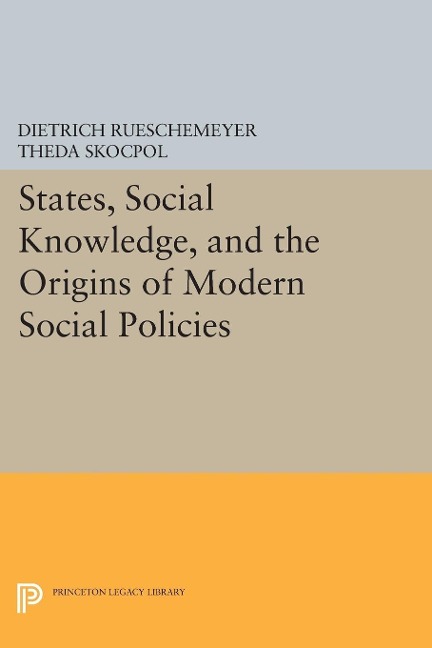 States, Social Knowledge, and the Origins of Modern Social Policies - 