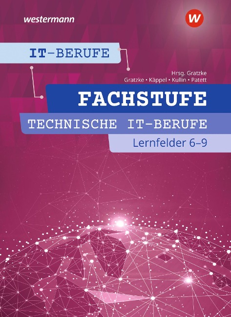 IT-Berufe. Fachstufe Lernfelder 6-9 Technik: Schulbuch - Ingo Patett, Heiko Käppel, Jens Kullin, Jürgen Gratzke