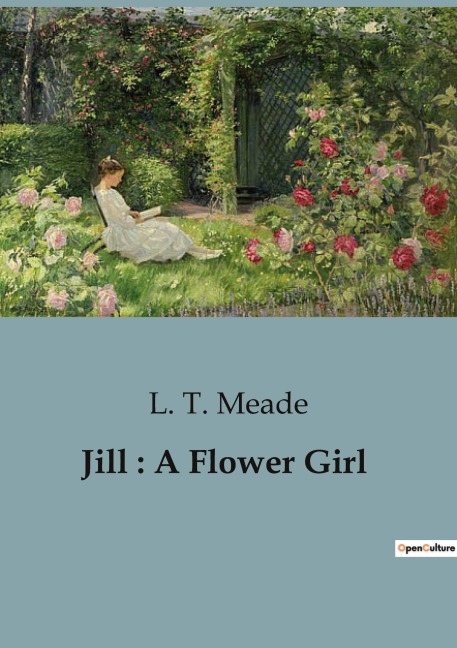 Jill : A Flower Girl - L. T. Meade