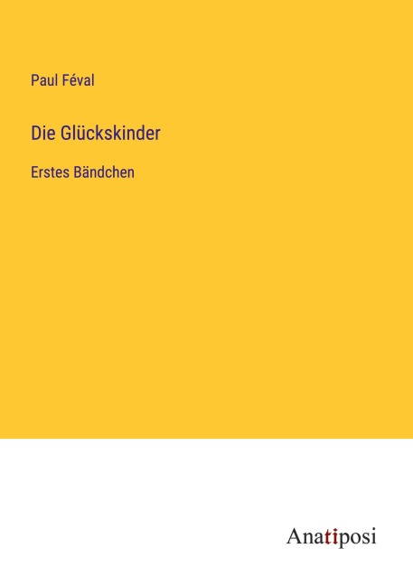 Die Glückskinder - Paul Féval