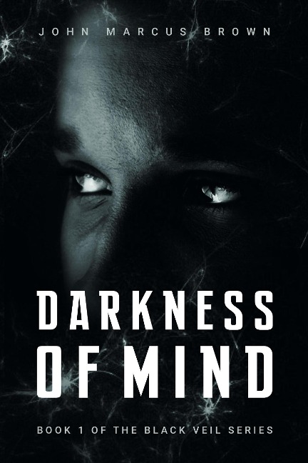 Darkness of Mind (The Black Veil, #1) - John Marcus Brown