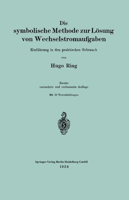 Die symbolische Methode zur Lösung von Wechselstromaufgaben - Hugo Ring