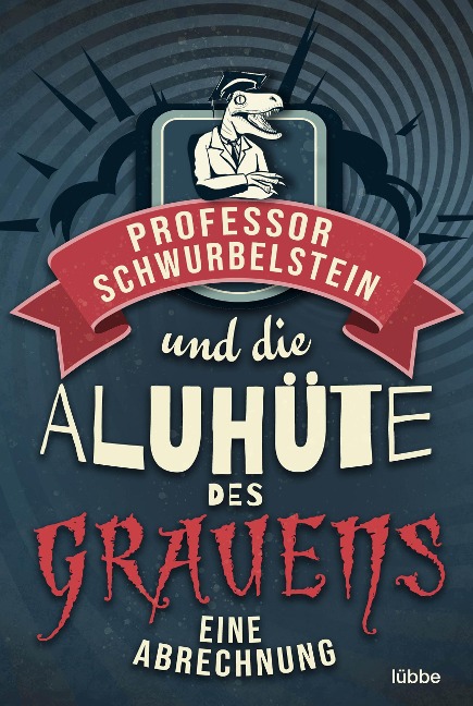 Professor Schwurbelstein und die Aluhüte des Grauens - Paul-Eduard Rück