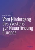 Vom Niedergang des Westens zur Neuerfindung Europas - Hauke Ritz