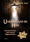 Cover-Bild zum Titel 'Unsichtbar durch die Hölle - Holocaust-Roman nach wahren Begebenheiten' von 'Siglinde M. Petzl'