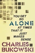 Cover-Bild zum Titel 'You Get So Alone at Times' von 'Charles Bukowski'