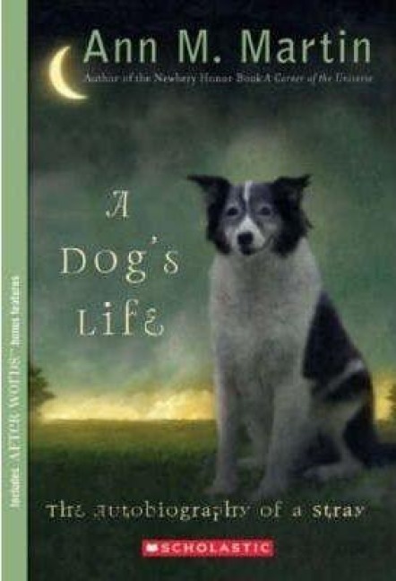 A Dog's Life: The Autobiography of a Stray (Scholastic Gold) - Ann M Martin