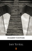 Cover-Bild zum Titel 'Easy To Kill' von 'Hulbert Footner'