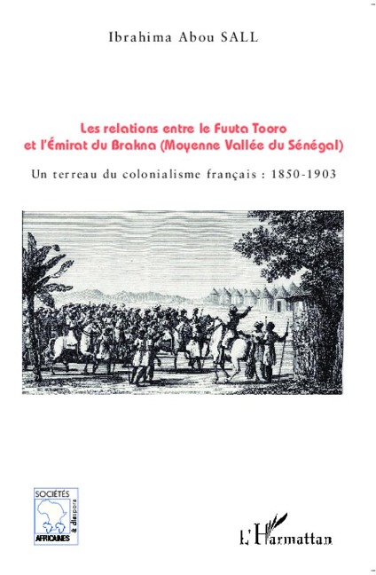 Les relations entre le Fuuta Tooro et l'Emirat du Brakna (Moyenne Vallée du Sénégal) - Ibrahima Abou Sall