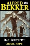 Cover-Bild zum Titel 'Alfred Bekker Grusel-Krimi #4: Das Blutreich' von 'Alfred Bekker'