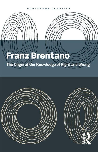 The Origin of Our Knowledge of Right and Wrong - Franz Brentano