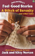 Cover-Bild zum Titel 'Jack and Kitty's Feel-Good Stories: A Stitch of Serenity and Other Tales' von 'Kitty Norton, Jack Norton'