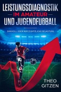 Cover-Bild zum Titel 'Leistungsdiagnostik im Amateur- und Jugendfußball' von 'Theo Gitzen'