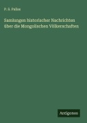Samlungen historischer Nachrichten über die Mongolischen Völkerschaften - P. S. Pallas