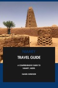 Cover-Bild zum Titel 'Niamey Travel Guide: A Comprehensive Guide to Niamey, Niger.' von 'Daniel Windsor'