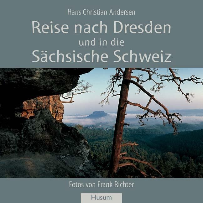 Reise nach Dresden und in die Sächsische Schweiz - Hans Christian Andersen