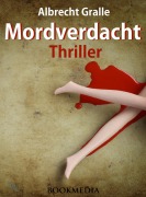 Cover-Bild zum Titel 'Mordverdacht. Thriller' von 'Albrecht Gralle'