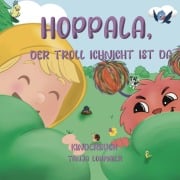 Cover-Bild zum Titel 'Hoppala, der Troll Ichnicht ist da' von 'Tanja Lohmaier'