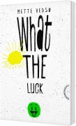 Cover-Bild zum Titel 'What the luck!' von 'Mette Vedsø'