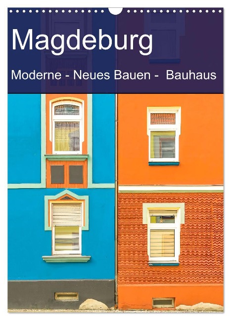 Magdeburg - Moderne - Neues Bauen - Bauhaus (Wandkalender 2025 DIN A3 hoch), CALVENDO Monatskalender - Michael Schulz-Dostal