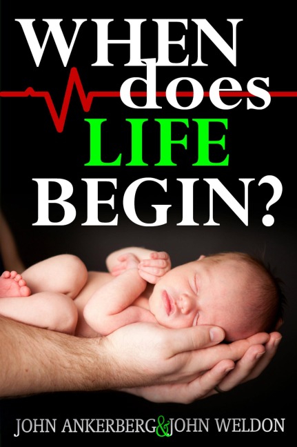 When Does Life Begin? And 39 Other Tough Questions About Abortion - John Ankerberg, John G. Weldon