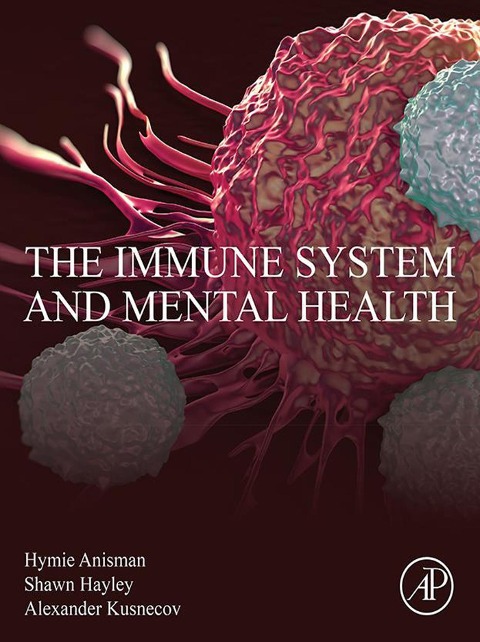 The Immune System and Mental Health - Hymie Anisman, Shawn Hayley, Alexander W. Kusnecov