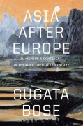 Cover-Bild zum Titel 'Asia after Europe' von 'Sugata Bose'