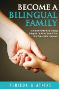 Cover-Bild zum Titel 'Become a Bilingual Family: The Best Method for RaisingBilingual Children, Even if You Only Speak One Language' von 'L. L. Atkins, D. Perieda'