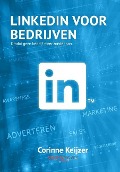 Cover-Bild zum Titel 'LinkedIn voor bedrijven: Omdat geen bedrijf meer zonder kan' von 'Corinne Keijzer'
