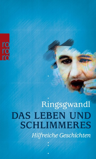 Das Leben und Schlimmeres - Georg Ringsgwandl