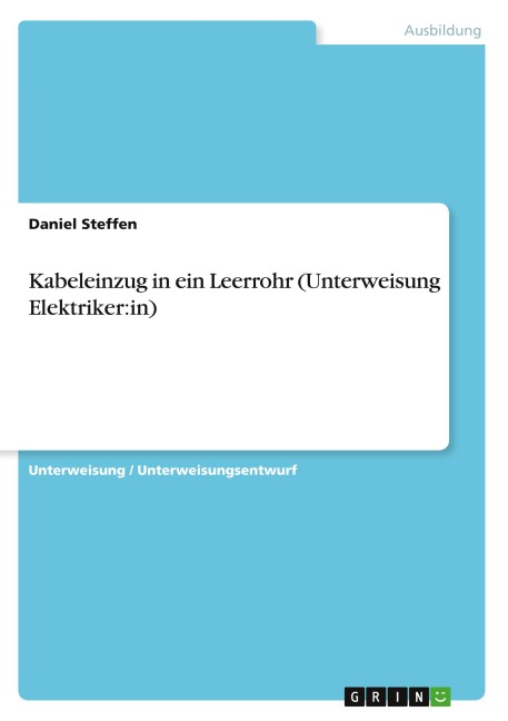 Kabeleinzug in ein Leerrohr (Unterweisung Elektriker:in) - Daniel Steffen