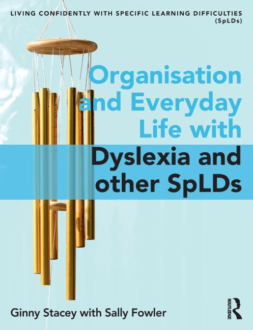 Organisation and Everyday Life with Dyslexia and other SpLDs - Ginny Stacey, Sally Fowler