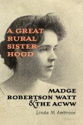 Cover-Bild zum Titel 'A Great Rural Sisterhood' von 'Linda M Ambrose'