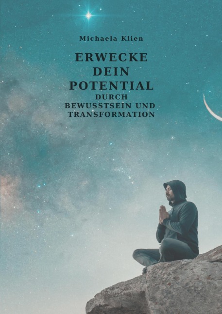 Erwecke dein Potential durch Bewusstsein und Transformation - Michaela Klien