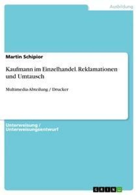 Kaufmann im Einzelhandel. Reklamationen und Umtausch - Martin Schipior