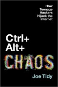 Cover-Bild zum Titel 'Ctrl + Alt + Chaos' von 'Joe Tidy'