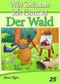 Zeichnen Bücher: Wie Zeichne ich Comics - Der Wald - Amit Offir