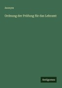 Cover-Bild zum Titel 'Ordnung der Prüfung für das Lehramt' von 'Anonym'