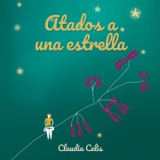 Cover-Bild zum Titel 'Atados a una estrella' von 'Claudia Celis'