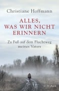 Cover-Bild zum Titel 'Alles, was wir nicht erinnern' von 'Christiane Hoffmann'