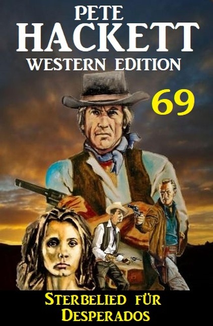 Sterbelied für Desperados: Pete Hackett Western Edition 69 - Pete Hackett