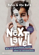 Cover-Bild zum Titel 'Next Level - Wie ich erwachsen werde, ohne zu verzweifeln' von 'Peter Buth, Ute Buth'