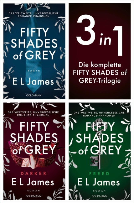 Die Fifty Shades of Grey Reihe, Band 1-3: Fifty Shades of Grey / Fifty Shades of Grey - Darker / Fifty Shades of Grey - Freed - E L James