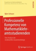 Professionelle Kompetenz von Mathematiklehramtsstudierenden - Björn Schwarz