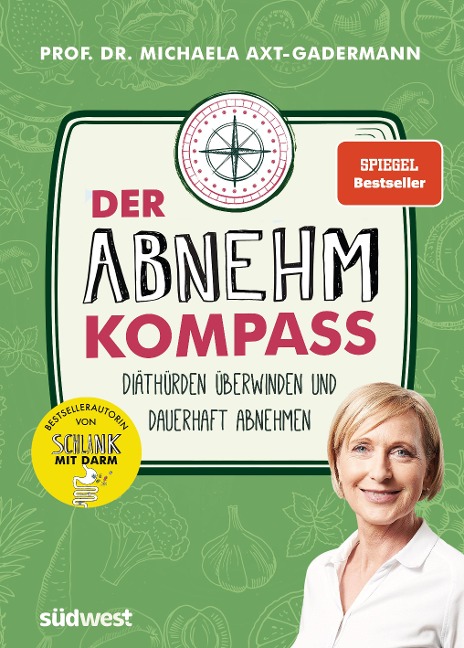 Der Abnehmkompass - Diäthürden überwinden und dauerhaft abnehmen - SPIEGEL Bestseller - Michaela Axt-Gadermann