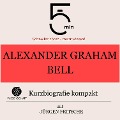 Alexander Graham Bell: Kurzbiografie kompakt - Jürgen Fritsche, Minuten, Minuten Biografien