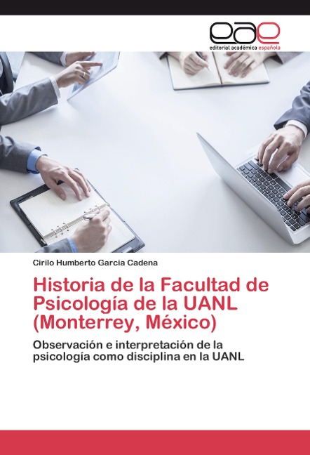 Historia de la Facultad de Psicología de la UANL (Monterrey, México) - Cirilo Humberto Garcia Cadena
