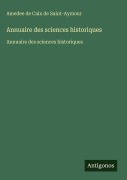 Cover-Bild zum Titel 'Annuaire des sciences historiques' von 'Amedee De Caix De Saint-Aymour'
