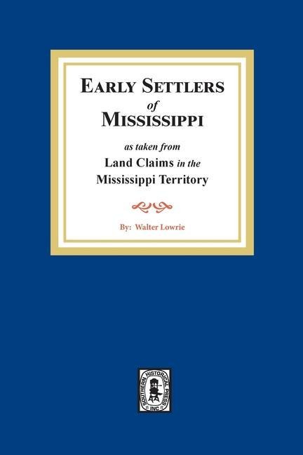 Land Claims in the Mississippi Territory - Walter Lowrie